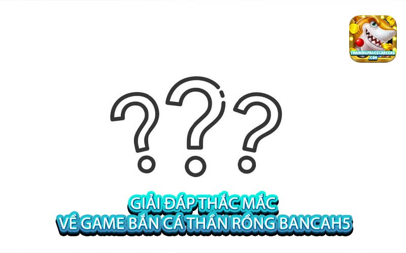 Giải đáp thắc mắc về game bắn cá Thần Rồng BanCaH5